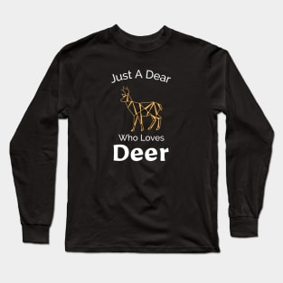 Just A Dear Who Loves Deer - Cute Outdoors Design Long Sleeve T-Shirt